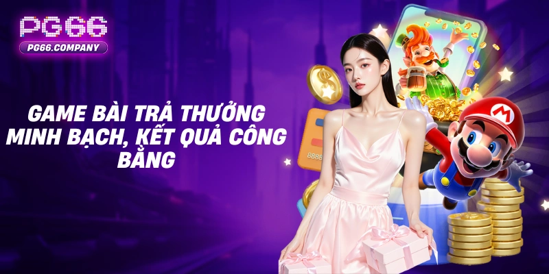 GAME BÀI 2 Game Bài PG66 trả thưởng minh bạch, kết quả công bằng