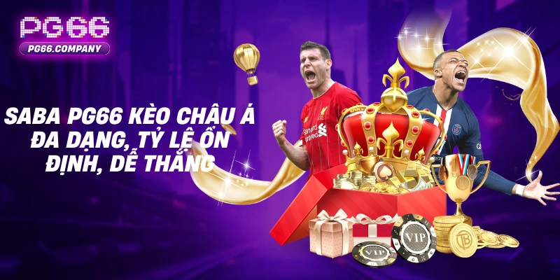 THỂ THAO 3 Saba PG66 kèo châu Á đa dạng, tỷ lệ ổn định, dễ thắng
