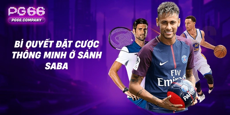 Sảnh Saba – Điểm Đến Hàng Đầu Cho Thể Thao Online 3 Bí quyết đặt cược thông minh ở sảnh Saba