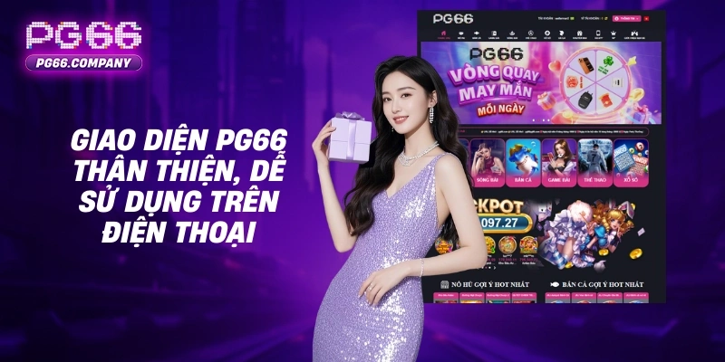 Tải App PG66 – Ứng Dụng Giải Trí Tiện Lợi Trên Điện Thoại 2 Giao diện PG66 thân thiện, dễ sử dụng trên điện thoại