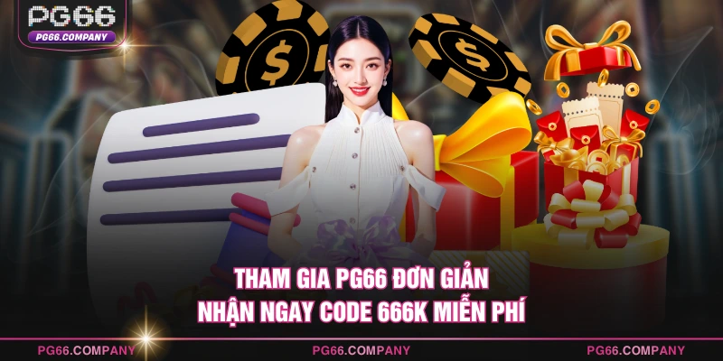 TRANG CHỦ 16 Tham gia PG66 đơn giản nhận ngay code 666K miễn phí